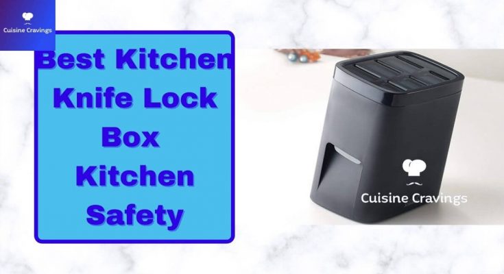 Best Kitchen Knife Lock box & Safety Uses