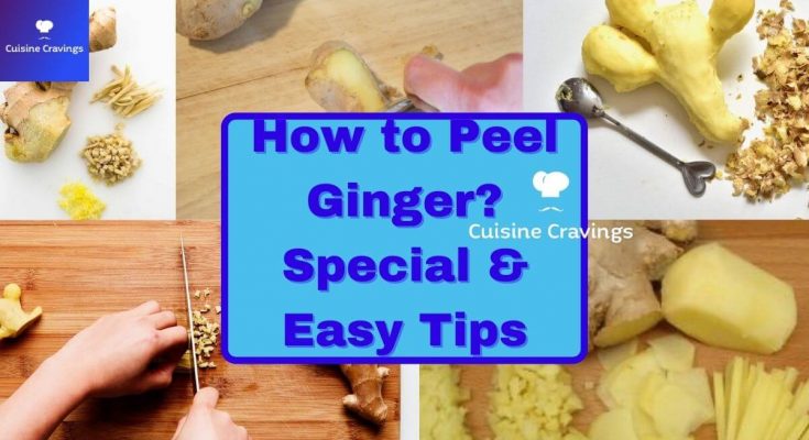 How to Peel Ginger? Special & Easy Tips