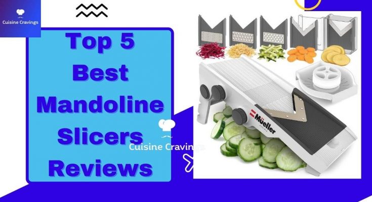 Top 5 Best Mandoline Slicers Reviews & Uses