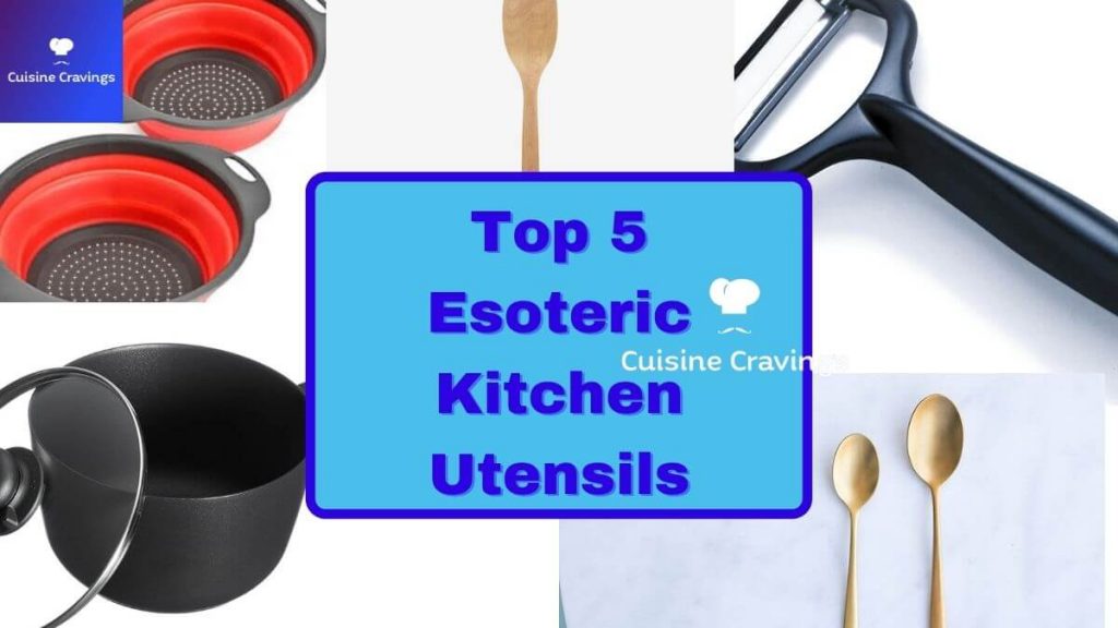 Top 5 Esoteric Kitchen Utensils You Can't Live Without