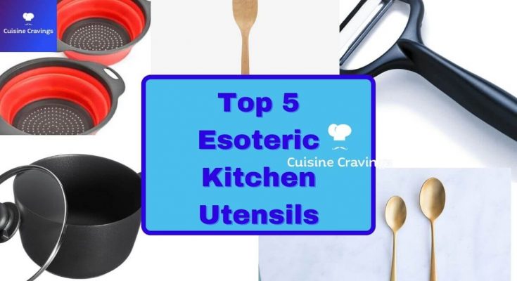 Top 5 Esoteric Kitchen Utensils You Can't Live Without