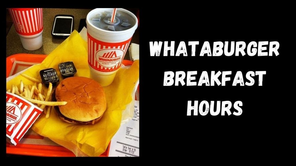 Whataburger Breakfast Serving Hours