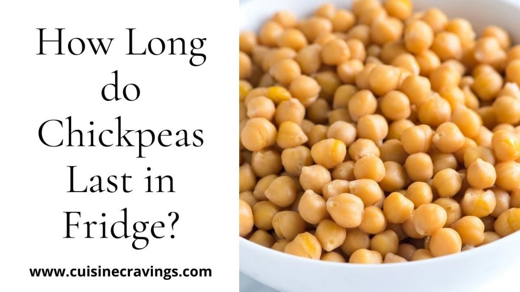 how long do chickpeas last in fridge
