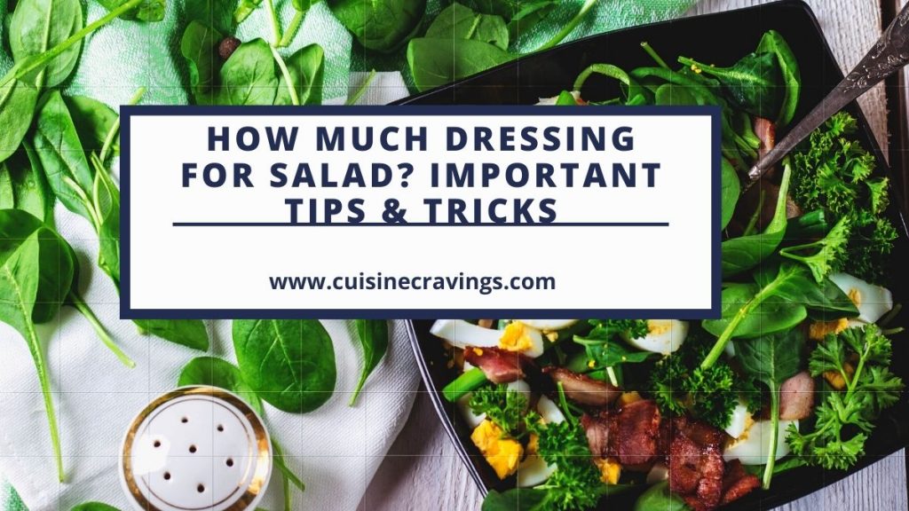 How Much Dressing For Salad? Important Tips & Tricks