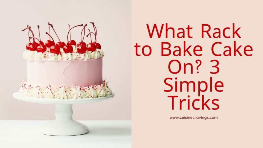 What Rack to Bake Cake On. How to bake Cake Easily