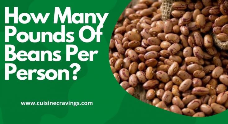 How Many Pounds Of Beans Per Person?