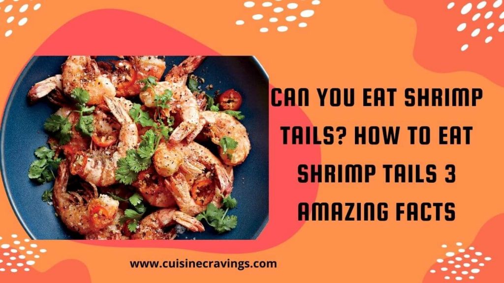 Can You Eat Shrimp Tails Is it Good for Health
