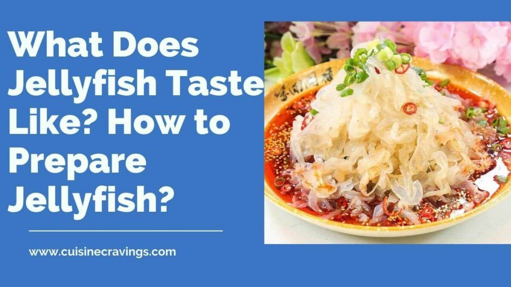 What Does Jellyfish Taste Like. How to Prepare