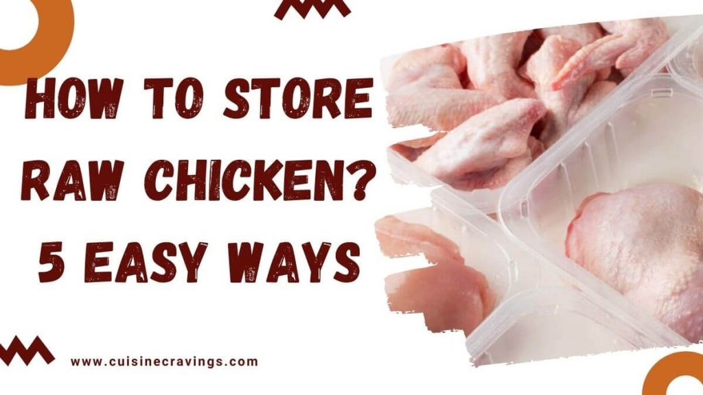 How To Store Raw Chicken? 5 Easy Ways