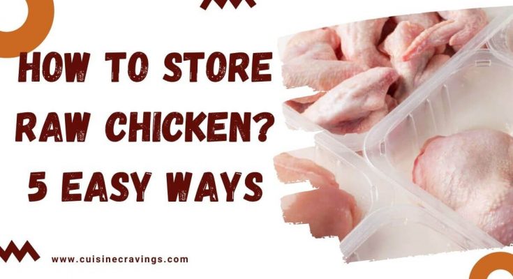 How To Store Raw Chicken? 5 Easy Ways