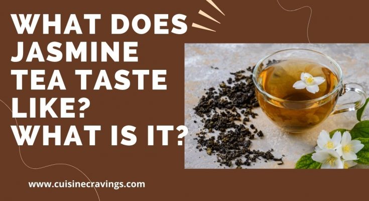 What Does Jasmine Tea Taste Like? What is it?