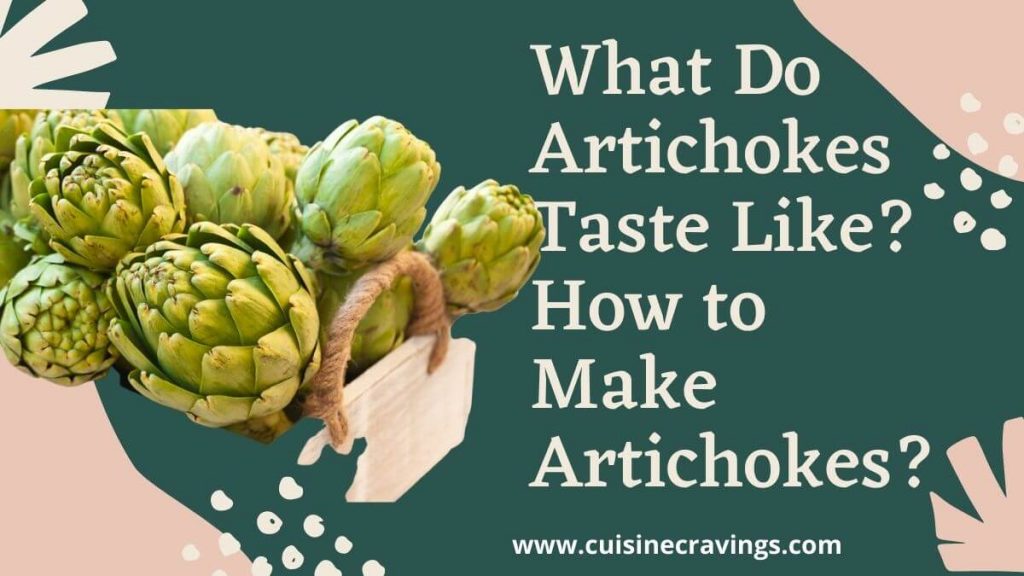 What Do Artichokes Taste Like How to Make it Easily