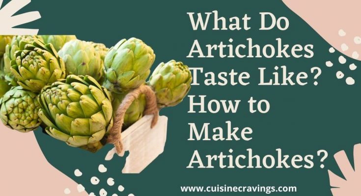 What Do Artichokes Taste Like How to Make it Easily