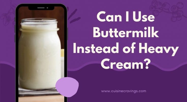 Can I Use Buttermilk Instead of Heavy Cream.