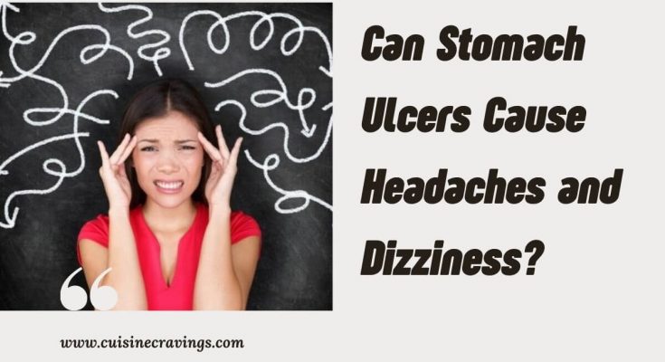 Can Stomach Ulcers Cause Headaches and Dizziness?