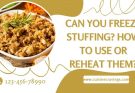Can You Freeze Stuffing. How to Use or Reheat