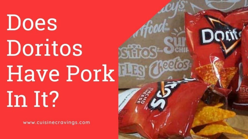 Does Doritos Have Pork In It. Amazing Facts
