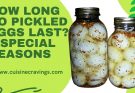 How Long do Pickled Eggs Last. Special Facts