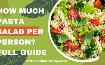 How Much Pasta Salad Per Person. Full Guide