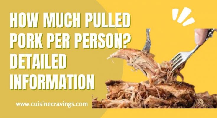 How Much Pulled Pork Per Person. Special Guide
