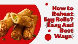 How to Reheat Egg Rolls. Best Ways