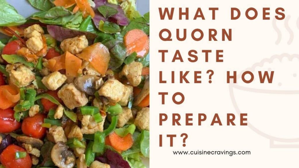 What Does Quorn Taste Like? How to Prepare it?
