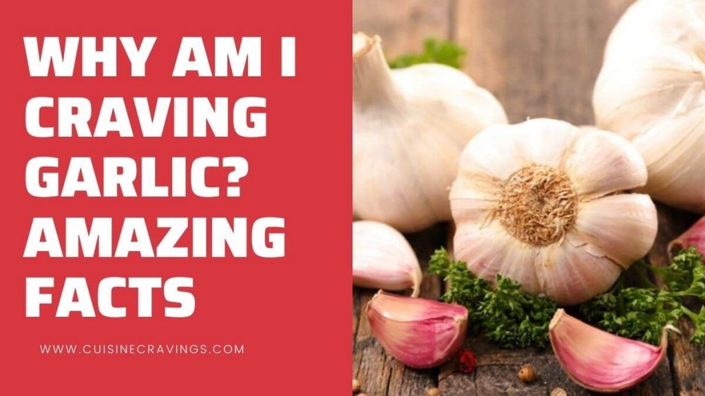 Why Am I Craving Garlic Amazing Facts
