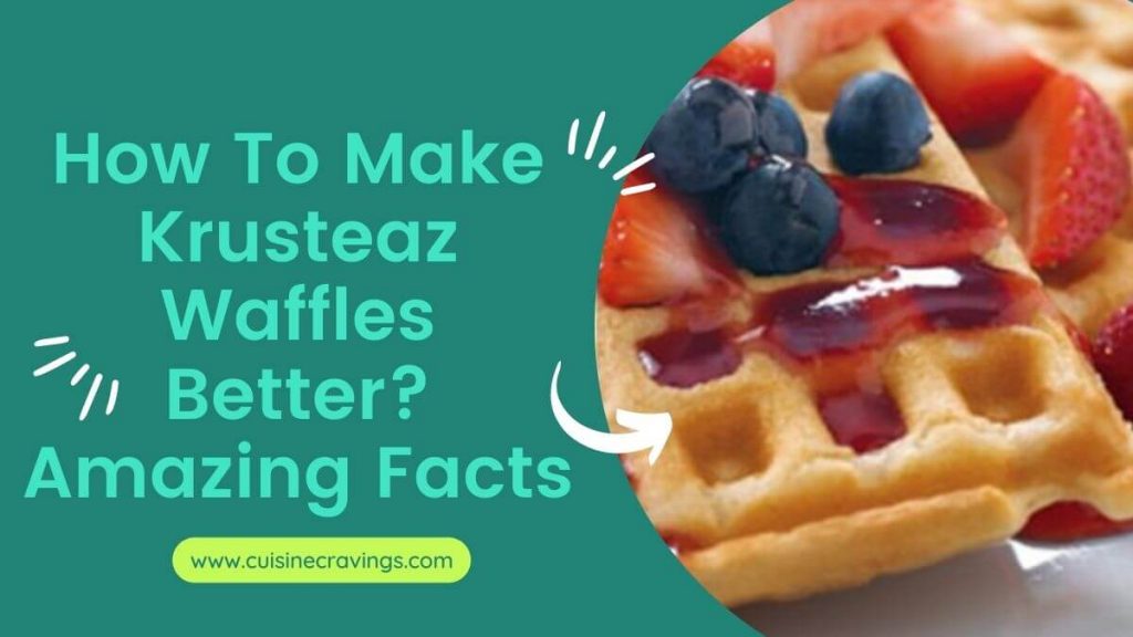 How To Make Krusteaz Waffles Better. Complete Guide