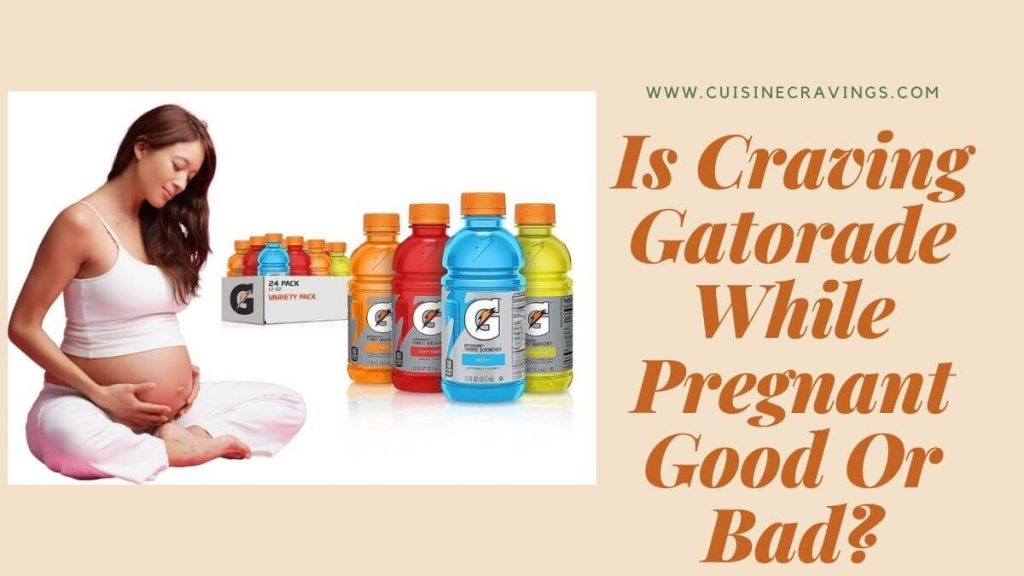 Is Craving Gatorade While Pregnant Good Or Bad. Complete Guide