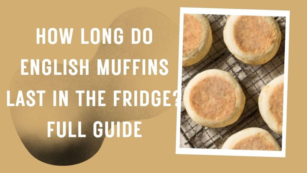 How Long Do English Muffins Last in the Fridge. Full guide