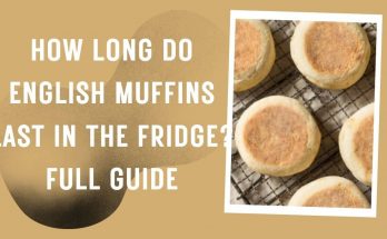 How Long Do English Muffins Last in the Fridge. Full guide