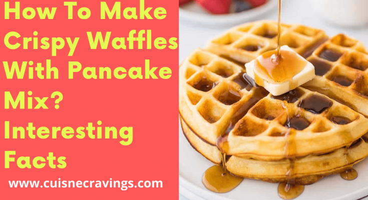 How To Make Crispy Waffles With Pancake Mix