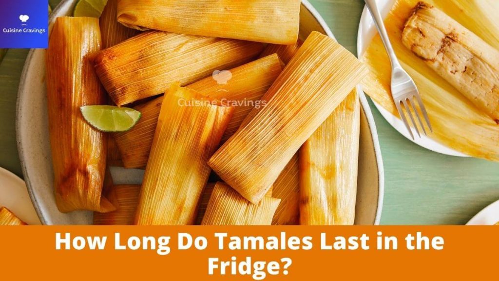 How Long Do Tamales Last in the Fridge