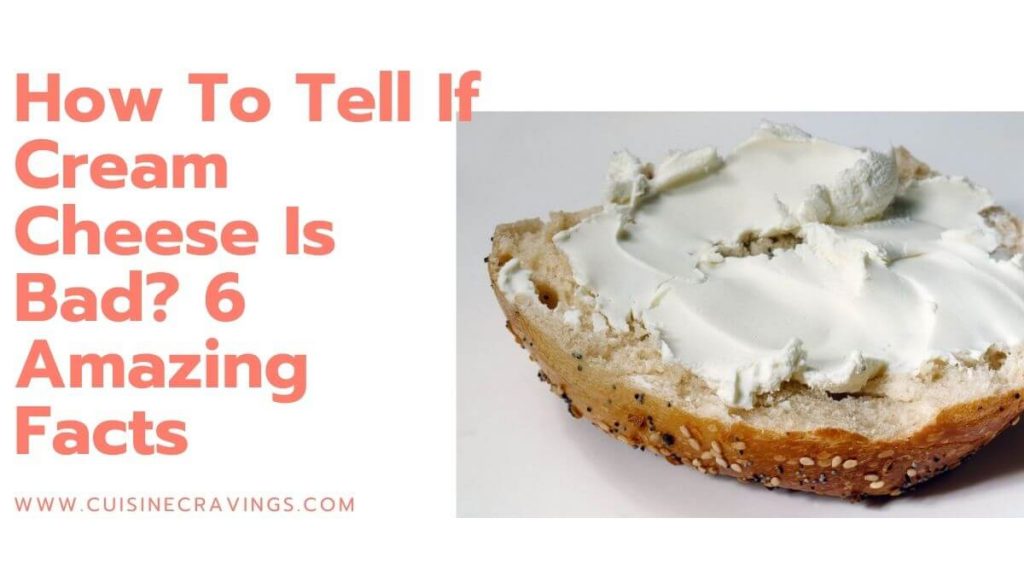 How To Tell If Cream Cheese Is Bad? 6 Amazing Facts