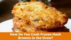 How to Cook Frozen Hash Browns in the Oven
