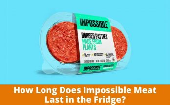 How Long Does Impossible Meat Last in the Fridge