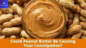 Could Peanut Butter Be Causing Your Constipation