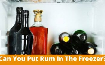 Can You Put Rum In The Freezer. Amazing Facts