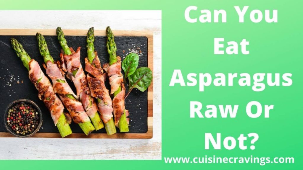Can You Eat Asparagus Raw Or Not?