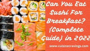 Can You Eat Sushi For Breakfast? Full Guide