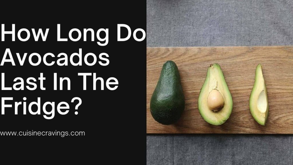 How Long Do Avocados Last In The Fridge?