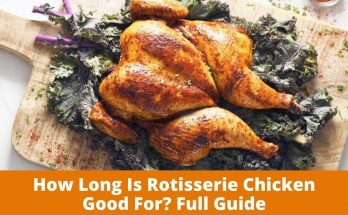 How Long Is Rotisserie Chicken Good For