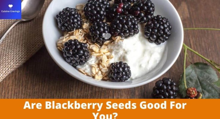 Are Blackberry Seeds Good For You