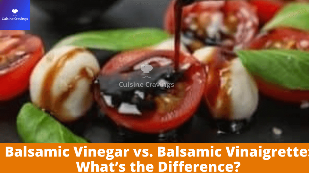 Difference Between Balsamic vinegar and balsamic vinaigrette