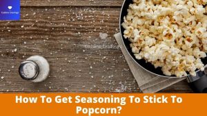 How To Get Seasoning To Stick To Popcorn?