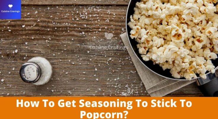 How To Get Seasoning To Stick To Popcorn?