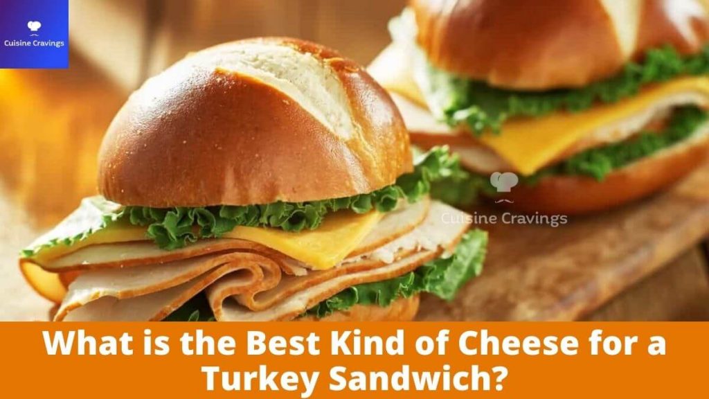 What is the Best Kind of Cheese for a Turkey Sandwich