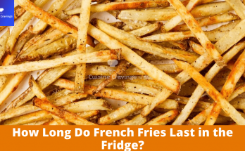 How Long Do French Fries Last in the Fridge