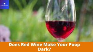 Does Red Wine Make Your Poop Dark