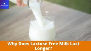 Why Does Lactose Free Milk Last Longer